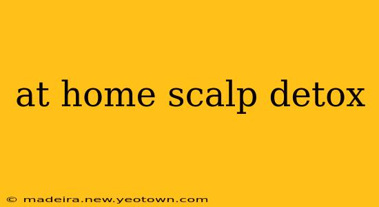 at home scalp detox