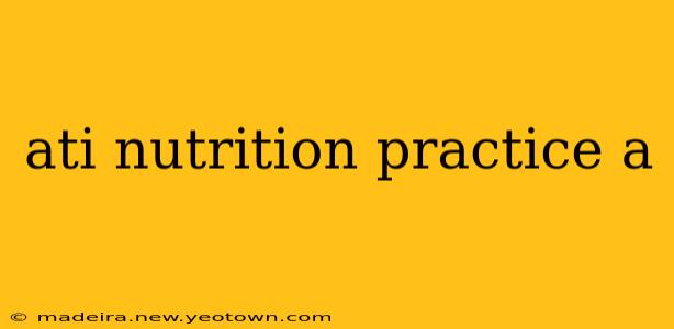ati nutrition practice a