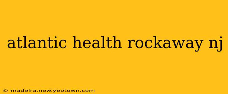 atlantic health rockaway nj