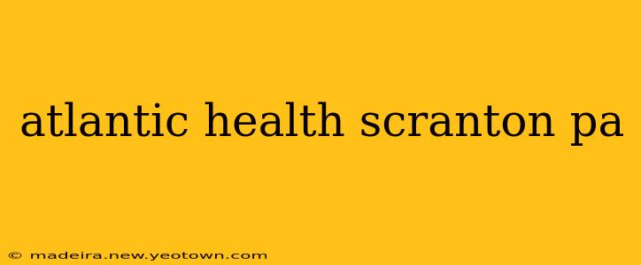atlantic health scranton pa