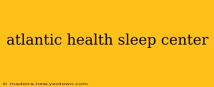 atlantic health sleep center