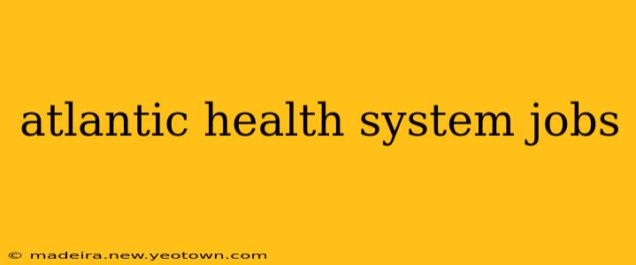 atlantic health system jobs