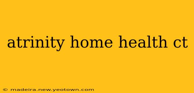 atrinity home health ct
