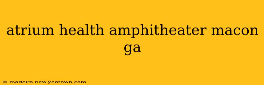 atrium health amphitheater macon ga