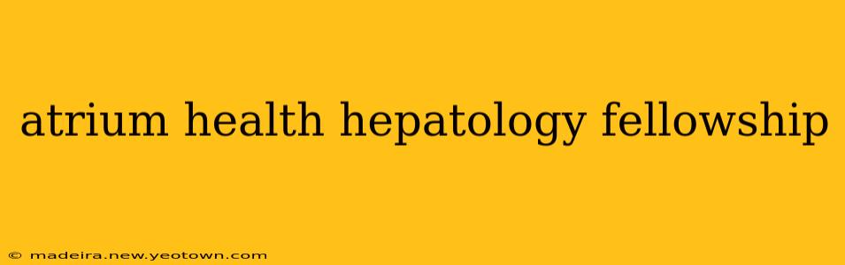 atrium health hepatology fellowship