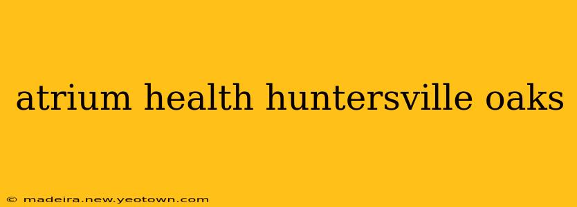 atrium health huntersville oaks