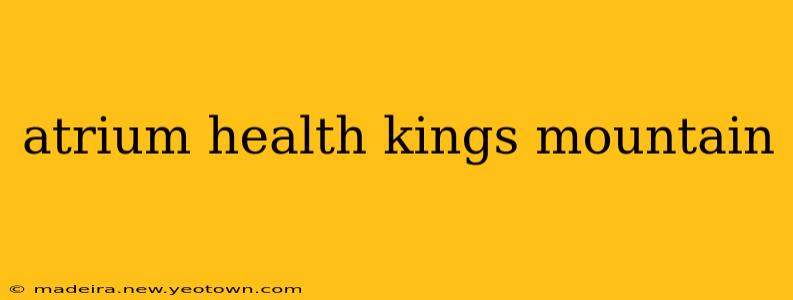 atrium health kings mountain