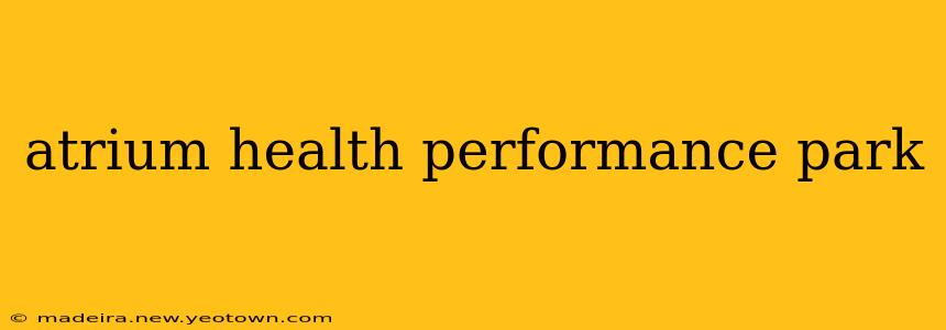 atrium health performance park