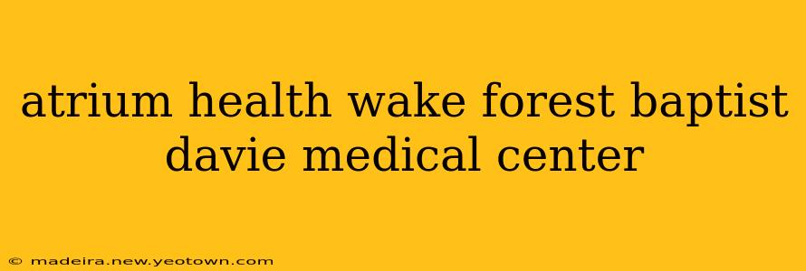 atrium health wake forest baptist davie medical center