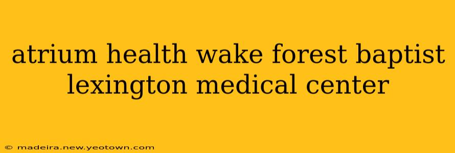 atrium health wake forest baptist lexington medical center