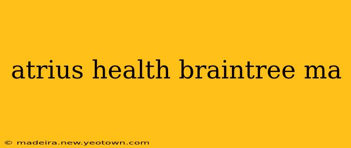 atrius health braintree ma