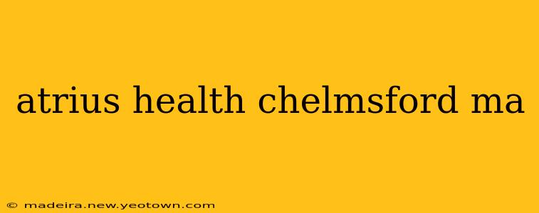 atrius health chelmsford ma