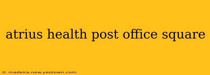 atrius health post office square