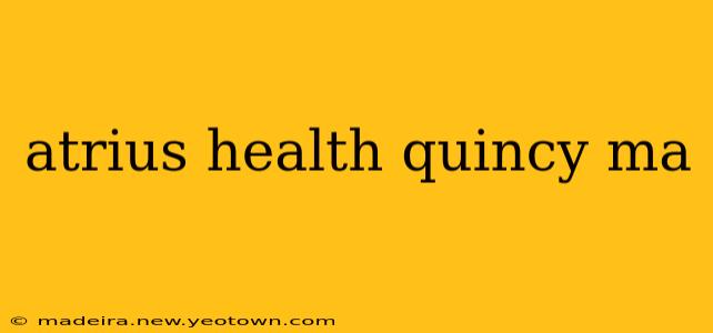 atrius health quincy ma