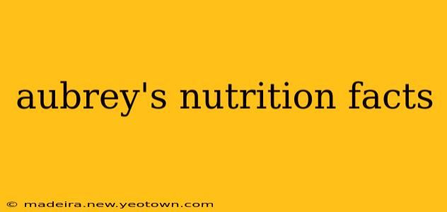 aubrey's nutrition facts