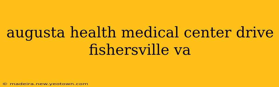augusta health medical center drive fishersville va