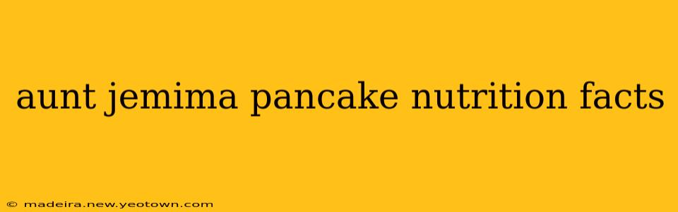 aunt jemima pancake nutrition facts