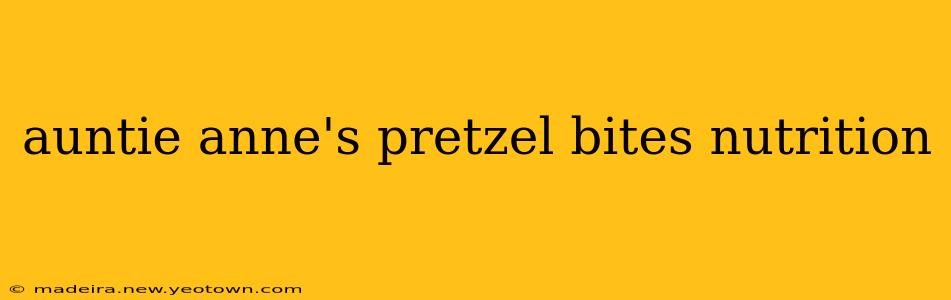 auntie anne's pretzel bites nutrition