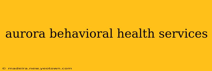 aurora behavioral health services