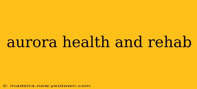 aurora health and rehab
