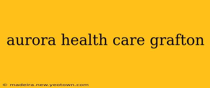 aurora health care grafton