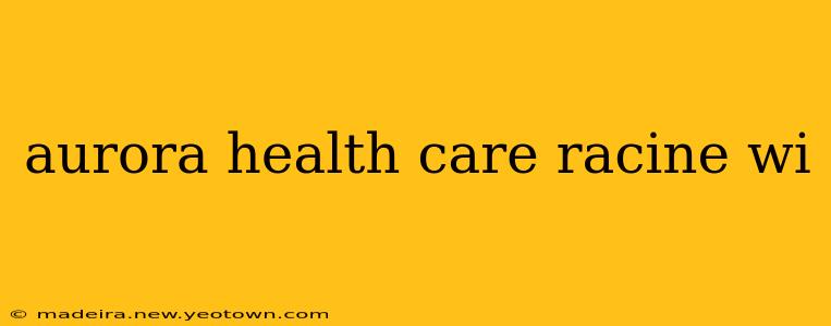 aurora health care racine wi