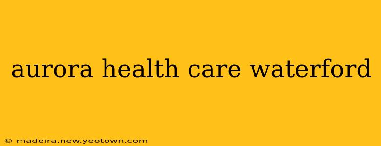aurora health care waterford