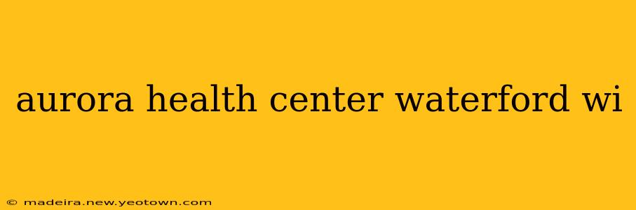 aurora health center waterford wi