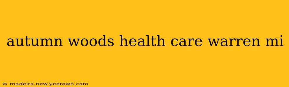 autumn woods health care warren mi
