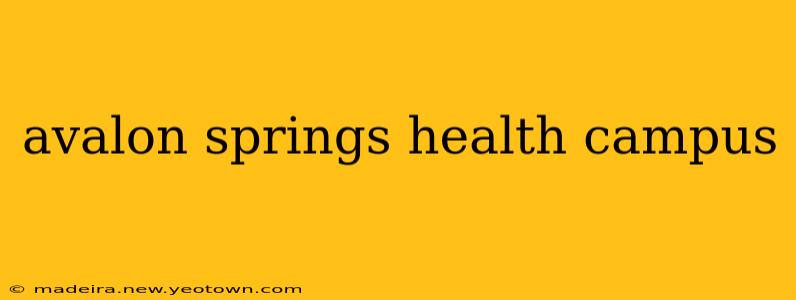 avalon springs health campus