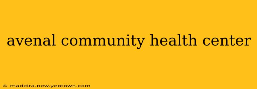 avenal community health center