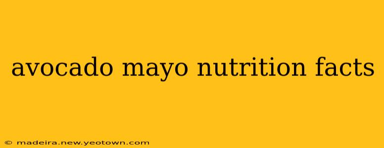 avocado mayo nutrition facts