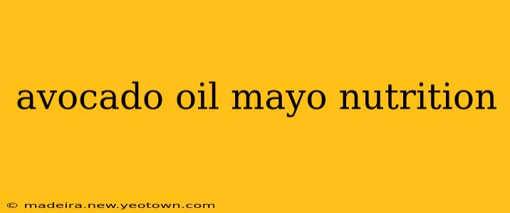avocado oil mayo nutrition