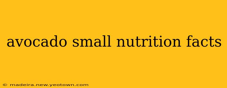 avocado small nutrition facts