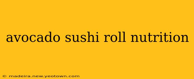 avocado sushi roll nutrition
