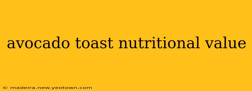 avocado toast nutritional value