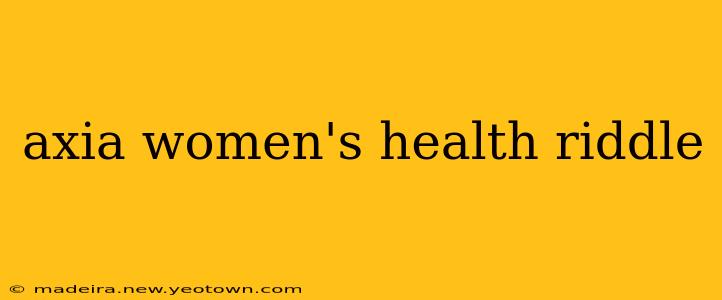 axia women's health riddle
