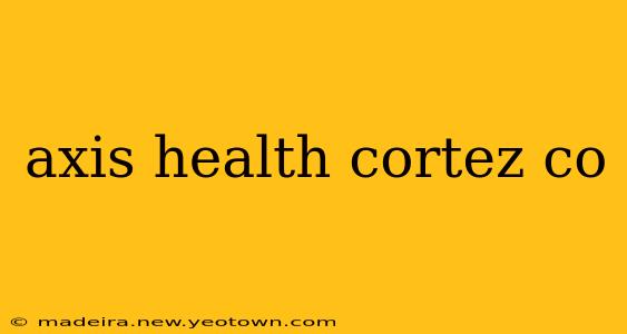 axis health cortez co