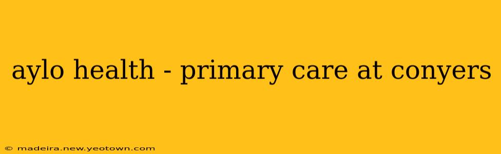 aylo health - primary care at conyers