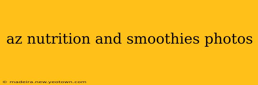 az nutrition and smoothies photos