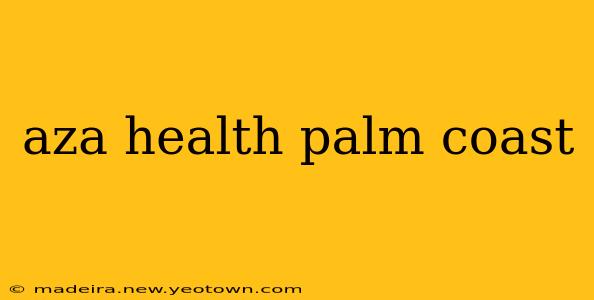 aza health palm coast