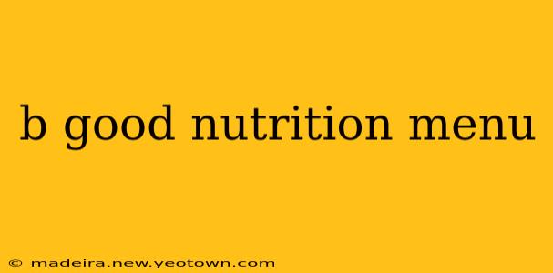 b good nutrition menu