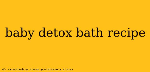 baby detox bath recipe