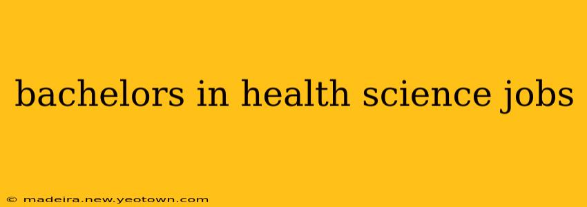 bachelors in health science jobs