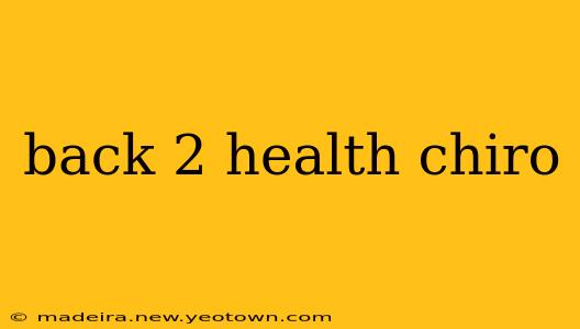 back 2 health chiro