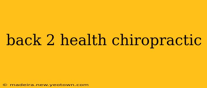back 2 health chiropractic