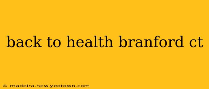 back to health branford ct