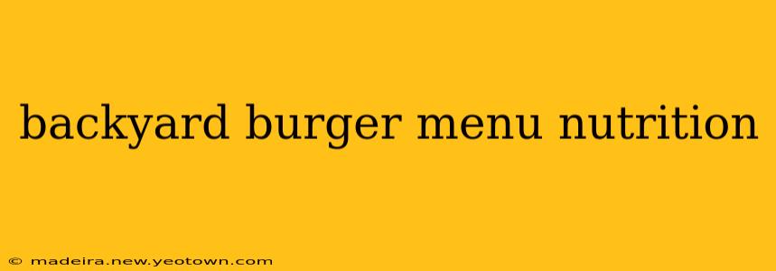 backyard burger menu nutrition