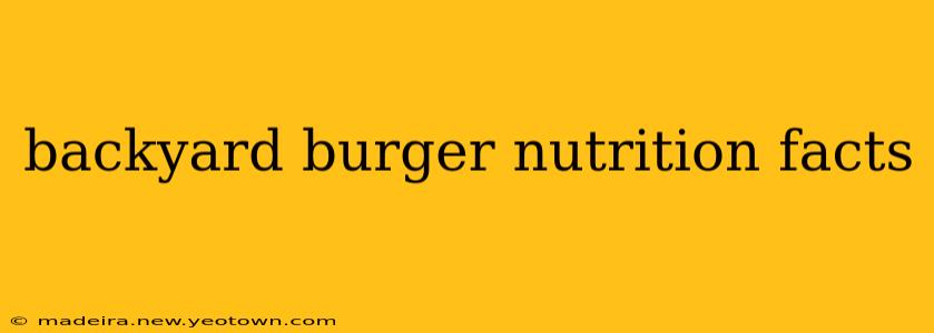 backyard burger nutrition facts