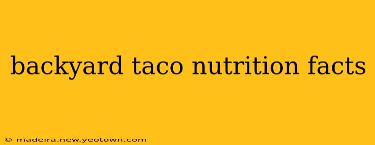 backyard taco nutrition facts